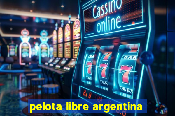 pelota libre argentina